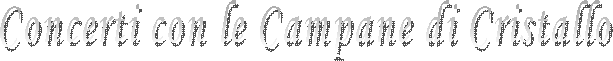 Concerti con le Campane di Cristallo